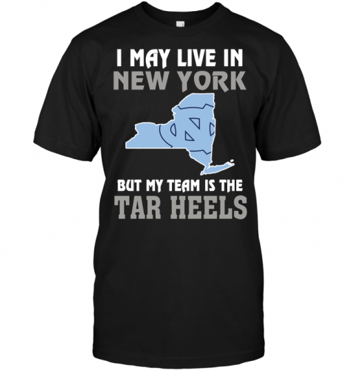 I May Live In New York But My Team Is The North Carolina Tar Heels