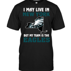 I May Live In New York But My Team Is The Philadelphia Eagles