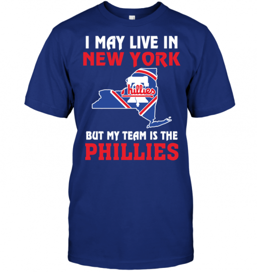 I May Live In New York But My Team Is The Philadelphia Phillies