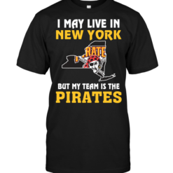 I May Live In New York But My Team Is The Pittsburgh Pirates