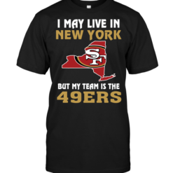 I May Live In New York But My Team Is The San Francisco 49ers