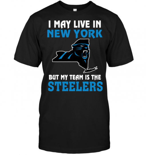 I May Live In New York But My Team Is The Steelers