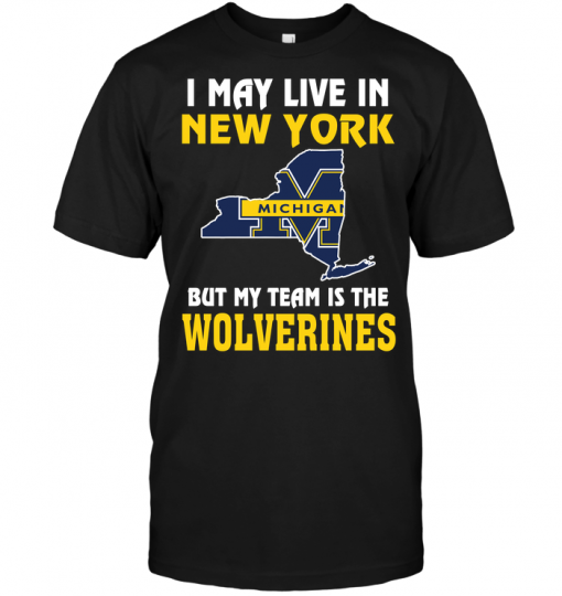 I May Live In New York But My Team Is The Wolverines