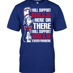 I Will Support Bills Here Or There I Will Support Bills Everywhere
