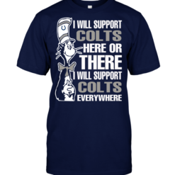 I Will Support Colts Here Or There I Will Support Colts Everywhere