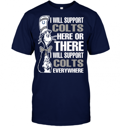 I Will Support Colts Here Or There I Will Support Colts Everywhere