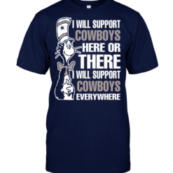 I Will Support Cowboys Here Or There I Will Support Cowboys Everywhere
