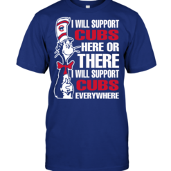I Will Support Cubs Here Or There I Will Support Cubs Everywhere