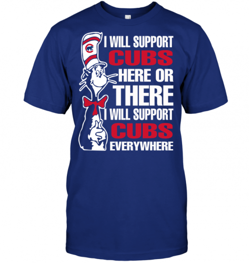 I Will Support Cubs Here Or There I Will Support Cubs Everywhere