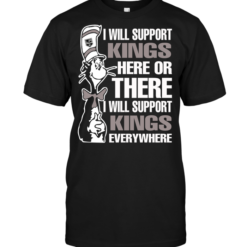 I Will Support Kings Here Or There I Will Support Kings Everywhere