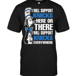 I Will Support Knicks Here Or There I Will Support Knicks Everywhere