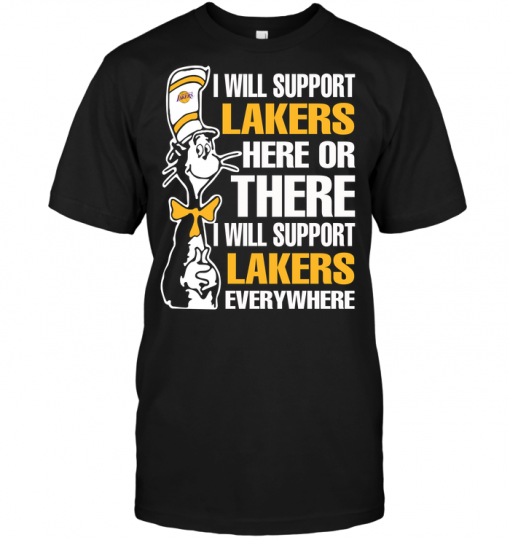 I Will Support Lakers Here Or There I Will Support Lakers Everywhere