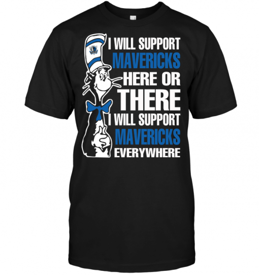 I Will Support Mavericks Here Or There I Will Support Mavericks Everywhere