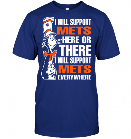 I Will Support Mets Here Or There I Will Support Mets Everywhere