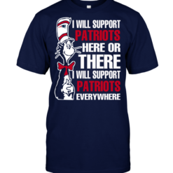 I Will Support Patriots Here Or There I Will Support Patriots Everywhere