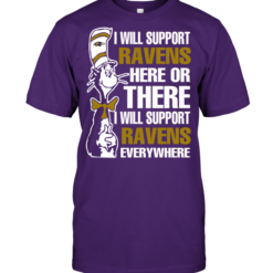 I Will Support Ravens Here Or There I Will Support Ravens Everywhere
