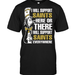 I Will Support Saints Here Or There I Will Support Saints Everywhere