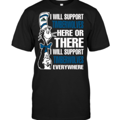 I Will Support Timberwolves Here Or There I Will Support Timberwolves Everywhere