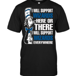I Will Support Wizards Here Or There I Will Support Wizards Everywhere