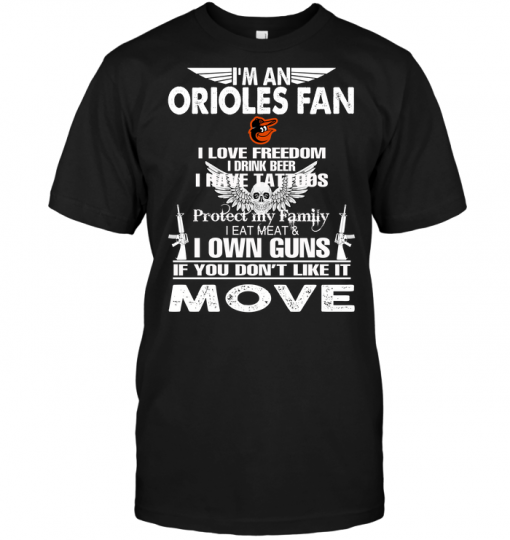 I'm A Baltimore Orioles Fan I Love Freedom I Drink Beer I Have Tattoos