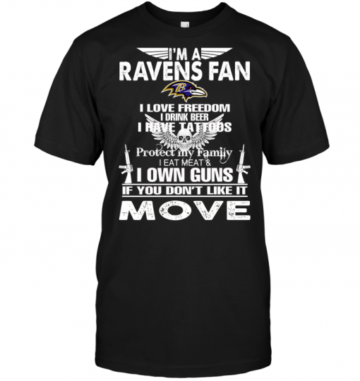 I'm A Baltimore Ravens Fan I Love Freedom I Drink Beer I Have Tattoos