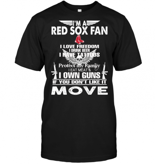 I'm A Boston Red Sox Fan I Love Freedom I Drink Beer I Have Tattoos