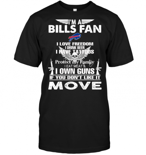 I'm A Buffalo Bills Fan I Love Freedom I Drink Beer I Have Tattoos