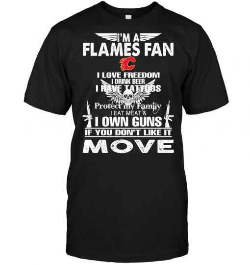 I'm A Calgary Flames Fan I Love Freedom I Drink Beer I Have Tattoos