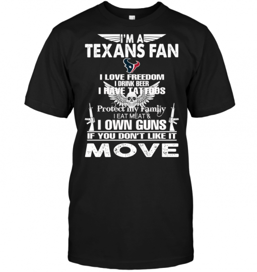 I'm A Houston Texans Fan I Love Freedom I Drink Beer I Have Tattoos