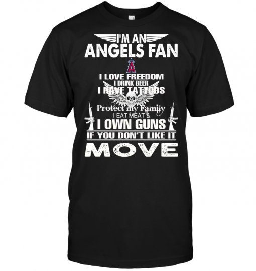 I'm A Los Angeles Angels Fan I Love Freedom I Drink Beer I Have Tattoos