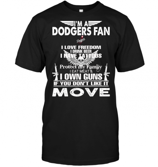 I'm A Los Angeles Dodgers Fan I Love Freedom I Drink Beer I Have Tattoos