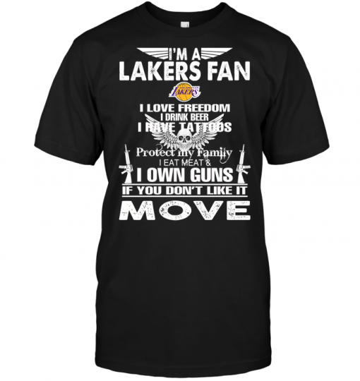 I'm A Los Angeles Lakers Fan I Love Freedom I Drink Beer I Have Tattoos