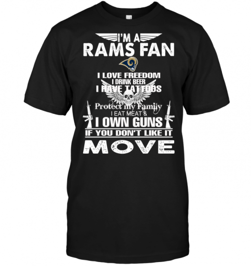 I'm A Los Angeles Rams Fan I Love Freedom I Drink Beer I Have Tattoos