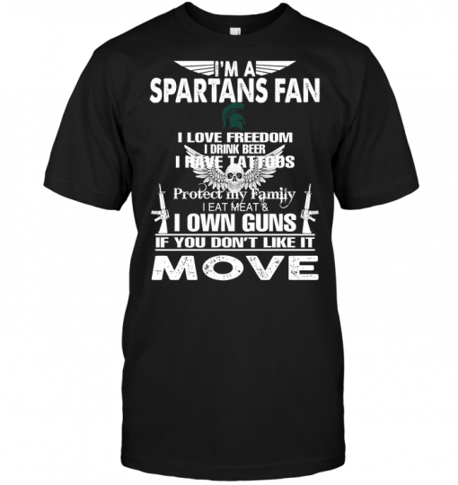 I'm A Michigan State Spartans Fan I Love Freedom I Drink Beer I Have Tattoos
