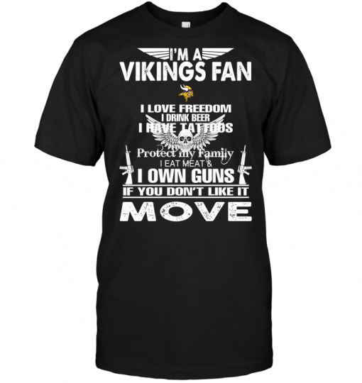 I'm A Minnesota Vikings Fan I Love Freedom I Drink Beer I Have Tattoos