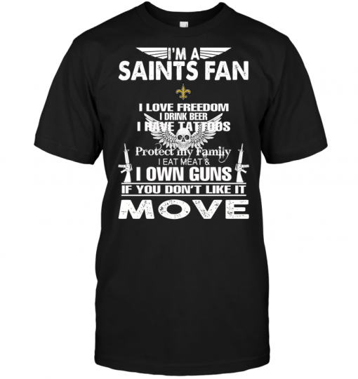 I'm A New Orleans Saints Fan I Love Freedom I Drink Beer I Have Tattoos