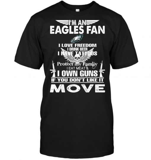 I'm A Philadelphia Eagles Fan I Love Freedom I Drink Beer I Have Tattoos