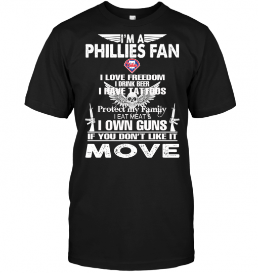 I'm A Philadelphia Phillies Fan I Love Freedom I Drink Beer I Have Tattoos
