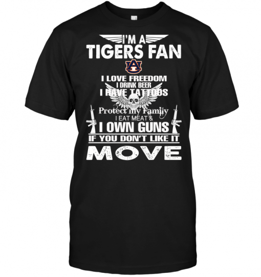 I'm An Auburn Tigers Fan I Love Freedom I Drink Beer I Have Tattoos