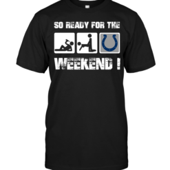 Indianapolis Colts: So Ready For The Weekend!