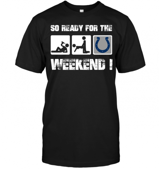 Indianapolis Colts: So Ready For The Weekend!