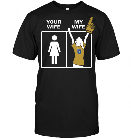 Kansas City Royals: Your Wife My Wife