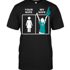 Miami Dolphins: Your Wife My Wife