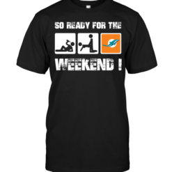Miami Dolphins: So Ready For The Weekend!