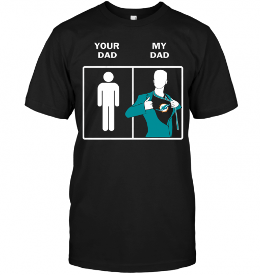 Miami Dolphins: Your Dad My Dad