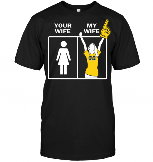 Michigan Wolverines: Your Wife My Wife