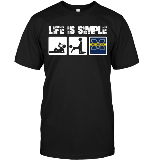 Michigan Wolverines: Life Is Simple