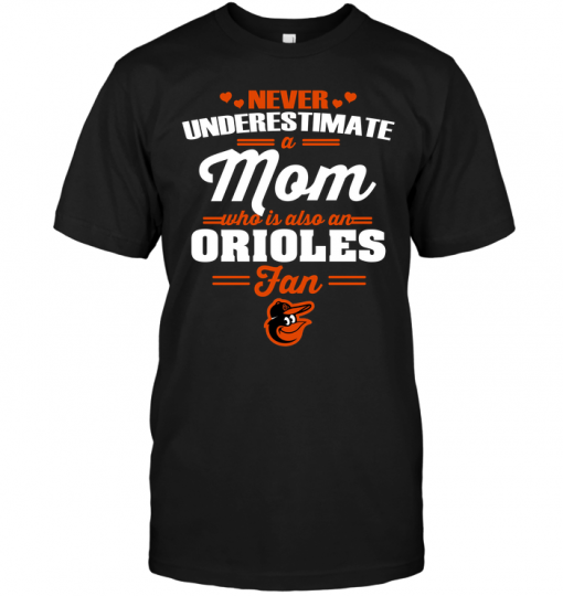 Never Underestimate A Mom Who Is Also A Baltimore Orioles Fan