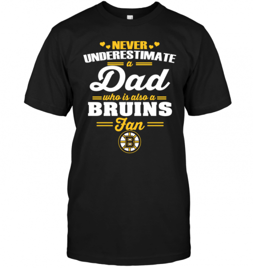 Never Underestimate A Dad Who Is Also A Boston Bruins Fan