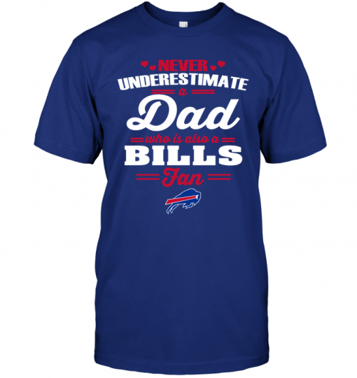 Never Underestimate A Dad Who Is Also A Buffalo Bills Fan